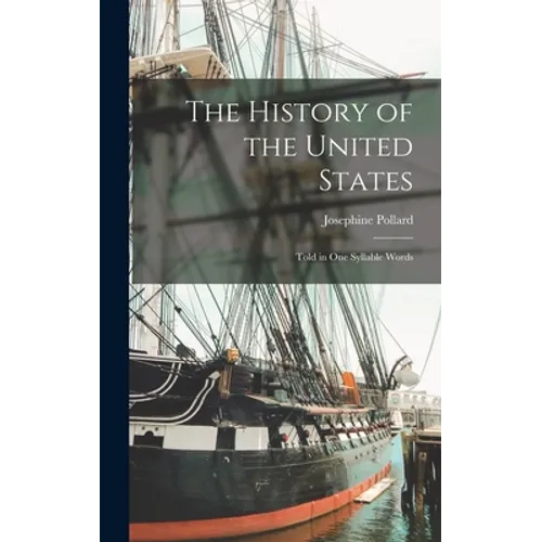 The History of the United States: Told in One Syllable Words - Hardcover