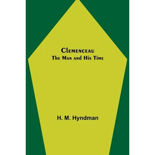 Clemenceau; The Man and His Time - Paperback