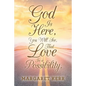 God Is Here, You Will See, That Love Is a Possibility. - Paperback