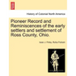 Pioneer Record and Reminiscences of the Early Settlers and Settlement of Ross County, Ohio. - Paperback