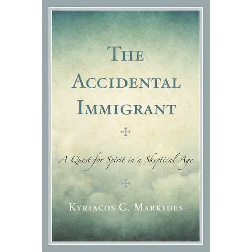 The Accidental Immigrant: A Quest for Spirit in a Skeptical Age - Paperback