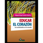 Educar el corazón: Los sentimientos en la escuela - Paperback