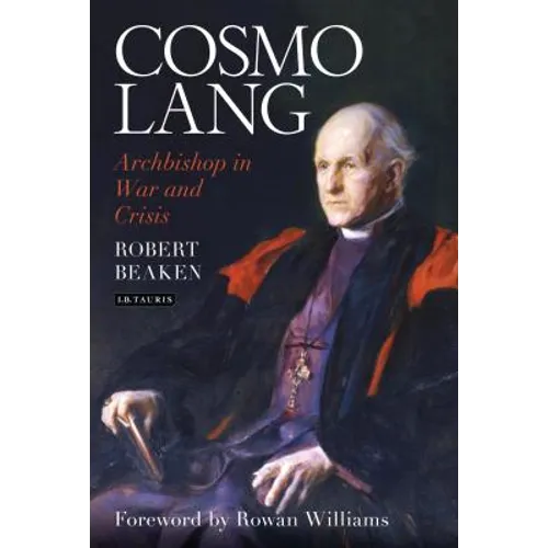 Cosmo Lang: Archbishop in War and Crisis - Hardcover