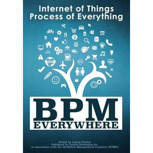 BPM Everywhere: Internet of Things, Process of Everything - Paperback