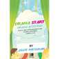 'Drama Start': Drama activities, plays and monologues for young children (ages 3 - Paperback