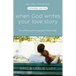 When God Writes Your Love Story: The Ultimate Guide to Guy/Girl Relationships - Paperback