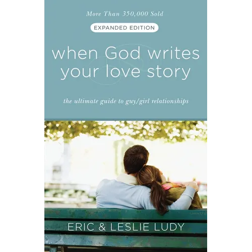 When God Writes Your Love Story: The Ultimate Guide to Guy/Girl Relationships - Paperback