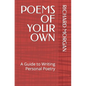 Poems of Your Own: A Guide to Writing Personal Poetry - Paperback