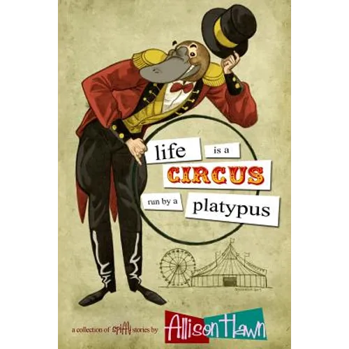 Life is a Circus Run by a Platypus - Paperback
