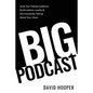 Big Podcast - Grow Your Podcast Audience, Build Listener Loyalty, and Get Everybody Talking About Your Show - Paperback