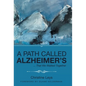 A Path Called Alzheimer's: ... That We Walked Together - Hardcover