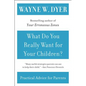 What Do You Really Want for Your Children? - Paperback