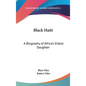 Black Haiti: A Biography of Africa's Eldest Daughter - Hardcover