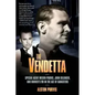 The Vendetta: Special Agent Melvin Purvis, John Dillinger, and Hoover's FBI in the Age of Gangsters - Paperback