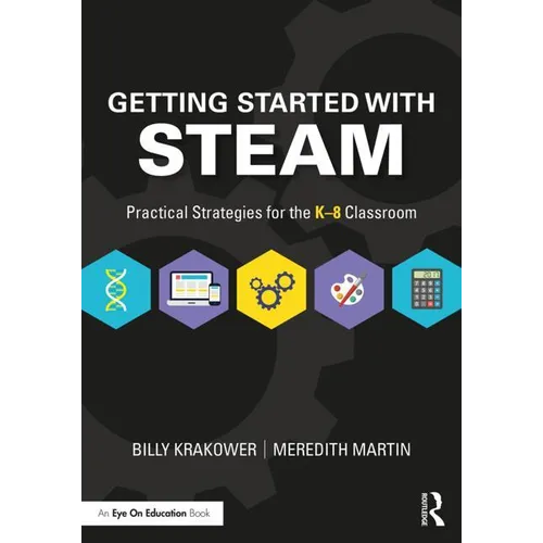 Getting Started with Steam: Practical Strategies for the K-8 Classroom - Paperback