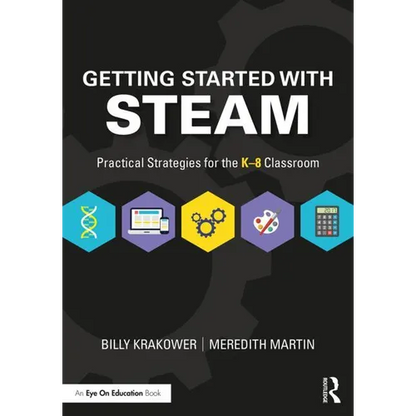 Getting Started with Steam: Practical Strategies for the K-8 Classroom - Paperback