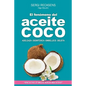 El fenomeno del aceite de coco: Adelgaza - Desintoxica - Embellece - Deleita - Paperback