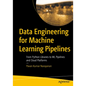 Data Engineering for Machine Learning Pipelines: From Python Libraries to ML Pipelines and Cloud Platforms - Paperback