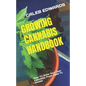 Growing Cannabis Handbook: How To Grow Your Own Cannabis: From Seed To Smoke - Paperback