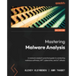 Mastering Malware Analysis - Second Edition: A malware analyst's practical guide to combating malicious software, APT, cybercrime, and IoT attacks - Paperback