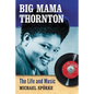 Big Mama Thornton: The Life and Music - Paperback