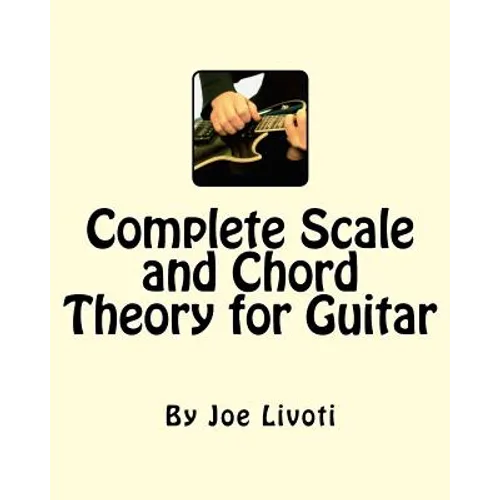 Complete Scale and Chord Theory for Guitar: none - Paperback