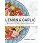 Lemon & Garlic: Middle Eastern Cuisine - Hardcover