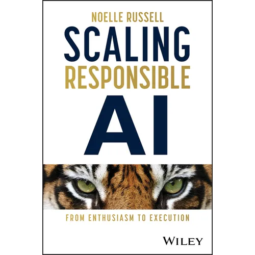 Scaling Responsible AI: From Enthusiasm to Execution - Hardcover
