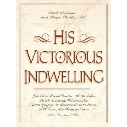 An His Victorious Indwelling: Daily Devotions for a Deeper Christian Life - Paperback
