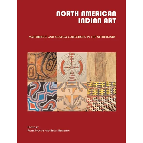 North American Indian Art: Masterpieces and Museum Collections from the Netherlands - Hardcover