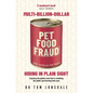 Multi-Billion-Dollar Pet Food Fraud: Hiding in Plain Sight - Paperback