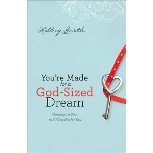 You're Made for a God-Sized Dream: Opening the Door to All God Has for You - Paperback