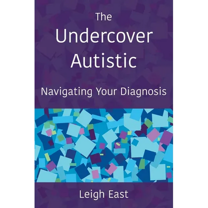 The Undercover Autistic: Navigating Your Diagnosis - Paperback
