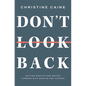 Don't Look Back: Getting Unstuck and Moving Forward with Passion and Purpose - Hardcover