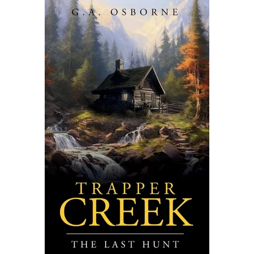 Trapper Creek The Last hunt - Paperback