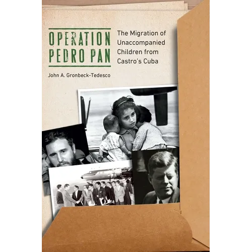 Operation Pedro Pan: The Migration of Unaccompanied Children from Castro's Cuba - Hardcover