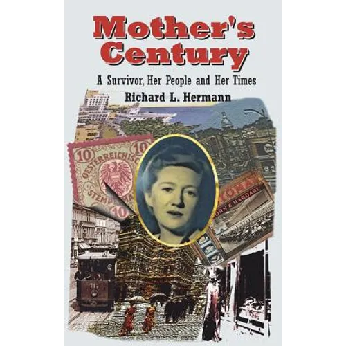 Mother's Century: A Survivor, Her People and Her Times - Hardcover