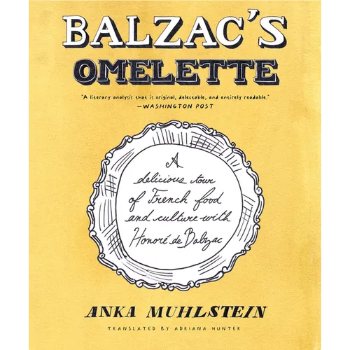 Balzac's Omelette: A Delicious Tour of French Food and Culture with Honoré de Balzac - Paperback