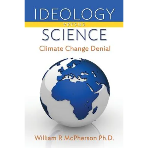 Ideology versus Science: Climate Change Denial - Paperback
