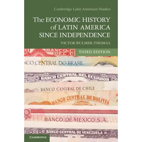 The Economic History of Latin America Since Independence - Paperback