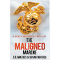 The Maligned Marine - Paperback