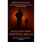 Nuclear War Survival Skills: How to Survive Guide With Self-help Instructions (Survial Kits for You to Survive Any Atomic & Nuclear Bomb Blast) - Paperback