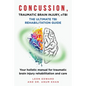 CONCUSSION, TRAUMATIC BRAIN INJURY, mTBI ULTIMATE REHABILITATION GUIDE: Your holistic manual for traumatic brain injury rehabilitation and care - Paperback
