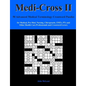 Medi-Cross II: 50 Advanced Medical Terminology Crossword Puzzles for Medical, Pre-Med, Nursing, Chiropractic, Emts, Pts and Other Hea - Paperback