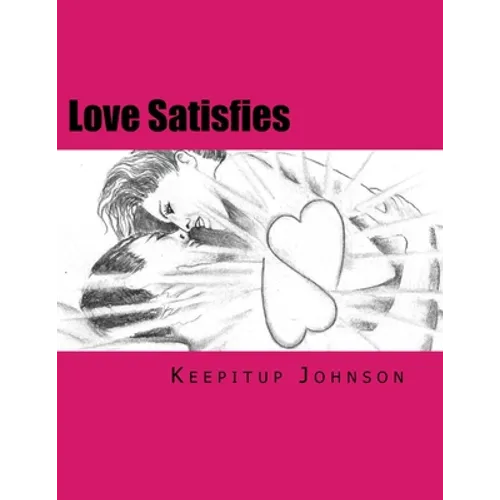 Love Satisfies: How to have infinite non-ejaculatory orgasms (Dry orgasms, Energy orgasms, Male multiple orgasms, Tantric Sex, Sustainable Sex) - Paperback