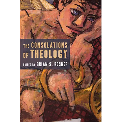 The Consolations of Theology - Paperback