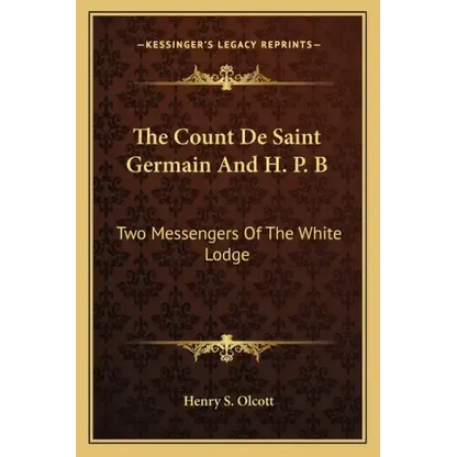 The Count De Saint Germain And H. P. B: Two Messengers Of The White Lodge - Paperback