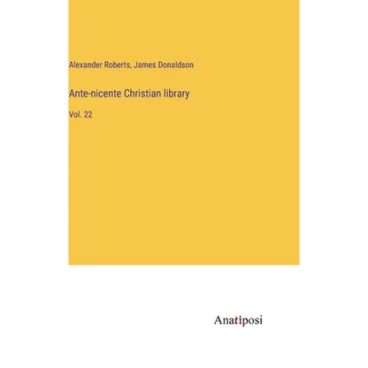 Ante-nicente Christian library: Vol. 22 - Hardcover