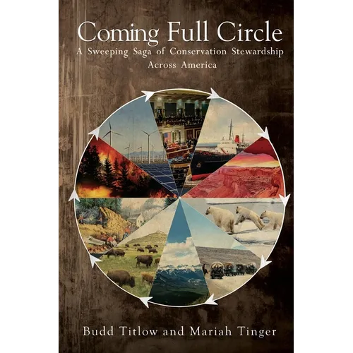 Coming Full Circle - A Sweeping Saga of Conservation Stewardship Across America - Paperback