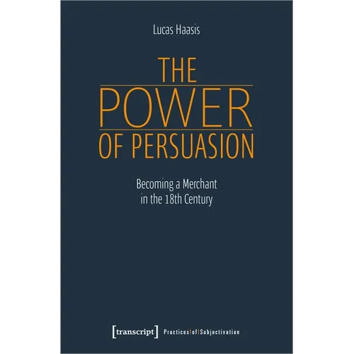 The Power of Persuasion: Becoming a Merchant in the Eighteenth Century - Paperback